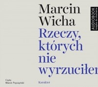 Марцин Вича - Rzeczy, których nie wyrzuciłem (audiobook)