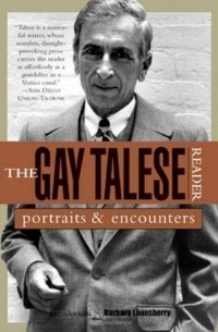 Гэй Тализ - The Gay Talese Reader: Portraits and Encounters