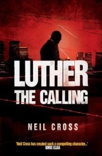Neil Cross - Luther: The Calling