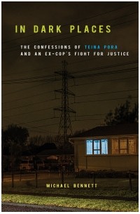Майкл Беннет - In Dark Places: The Confessions of Teina Pora and an Ex-Cop's Fight for Justice