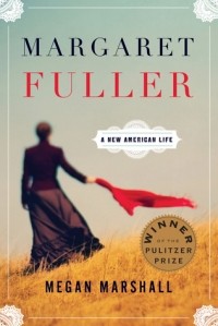 Меган Маршалл - Margaret Fuller: A New American Life