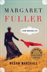 Margaret Fuller: A New American Life