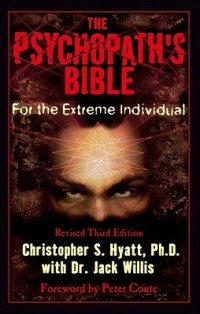 Кристофер Хайятт - The Psychopath's Bible: For the Extreme Individual