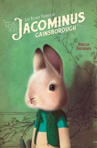 Rebecca Dautremer - Les riches heures de Jacominus Gainsborough