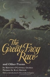Kristine O'Connell George - The Great Frog Race: And Other Poems
