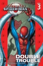 Брайан Майкл Бендис, Марк Багли - Ultimate Spider-Man Vol. 3: Double Trouble