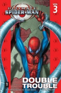 Брайан Майкл Бендис, Марк Багли - Ultimate Spider-Man Vol. 3: Double Trouble