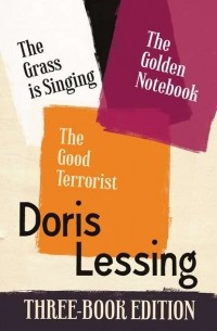 Doris Lessing - Doris Lessing Three-Book Edition: The Golden Notebook, The Grass is Singing, The Good Terrorist