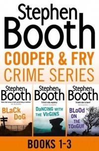 Стивен Бут - Cooper and Fry Crime Fiction Series Books 1-3: Black Dog, Dancing With the Virgins, Blood on the Tongue