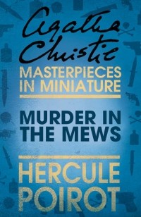 Agatha Christie - Murder in the Mews: A Hercule Poirot Short Story