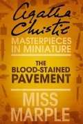 Agatha Christie - The Blood-Stained Pavement: A Miss Marple Short Story