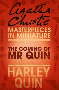 Agatha Christie - The Coming of Mr Quin: An Agatha Christie Short Story