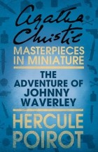 Agatha Christie - The Adventure of Johnnie Waverley: A Hercule Poirot Short Story