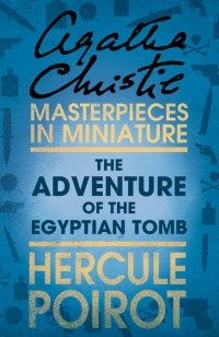 Agatha Christie - The Adventure of the Egyptian Tomb: A Hercule Poirot Short Story
