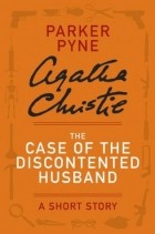 Agatha Christie - The Case of the Discontented Husband: An Agatha Christie Short Story