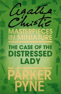 Agatha Christie - The Case of the Distressed Lady: An Agatha Christie Short Story