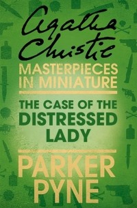 Agatha Christie - The Case of the Distressed Lady: An Agatha Christie Short Story