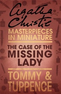 Agatha Christie - The Case of the Missing Lady: An Agatha Christie Short Story