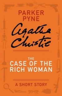 Agatha Christie - The Case of the Rich Woman: An Agatha Christie Short Story