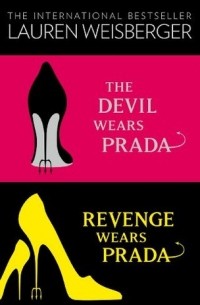 Lauren Weisberger - The Devil Wears Prada Collection: The Devil Wears Prada, Revenge Wears Prada (сборник)