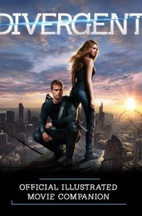 Кейт Эган - The Divergent Official Illustrated Movie Companion