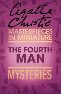Agatha Christie - The Fourth Man: An Agatha Christie Short Story