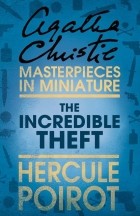 Agatha Christie - The Incredible Theft: A Hercule Poirot Short Story