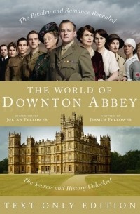 - The World of Downton Abbey (Text Only)