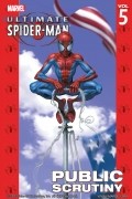 Брайан Майкл Бендис, Марк Багли - Ultimate Spider-Man Vol. 5: Public Scrutiny
