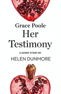 Grace Poole Her Testimony: A Short Story from the collection, Reader, I Married Him