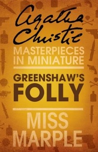 Agatha Christie - Greenshaw’s Folly: A Miss Marple Short Story