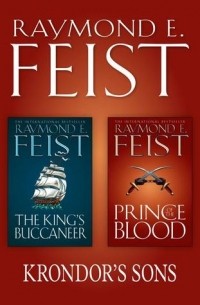 Raymond E. Feist - The Complete Krondor’s Sons 2-Book Collection: Prince of the Blood, The King’s Buccaneer (сборник)