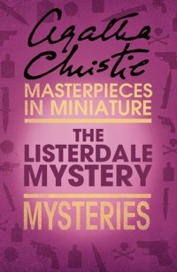 Agatha Christie - The Listerdale Mystery: An Agatha Christie Short Story