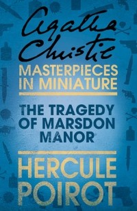 Agatha Christie - The Tragedy of Marsdon Manor: A Hercule Poirot Short Story