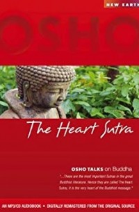 Ошо (Бхагван Шри Раджниш) - The Heart Sutra: Osho Talks on Buddha