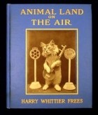 Harry Whittier Frees - Animal Land on the Air