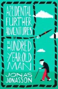  - The Accidental Further Adventures of the Hundred-Year-Old Man