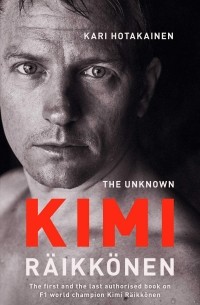Кари Хотакайнен - The Unknown Kimi Raikkonen