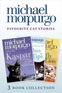 Michael Morpurgo - Favourite Cat Stories: The Amazing Story of Adolphus Tips, Kaspar and The Butterfly Lion (сборник)