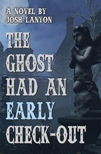 Josh Lanyon - The Ghost Had an Early Check-Out