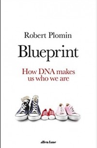 Robert Plomin - Blueprint: How DNA makes us who we are