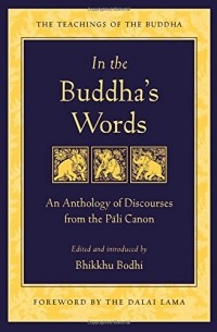 Bhikkhu Bodhi - In the Buddha's Words: An Anthology of Discourses from the Pali Canon (The Teachings of the Buddha)