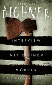 Бернхард Айхнер - Interview mit einem Mörder
