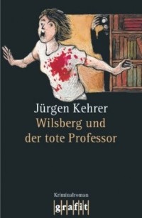 Юрген Керер - Wilsberg und der tote Professor
