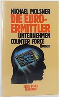 Михаэль Мольснер - Euro-Ermittler - Unternehmen Counter Force