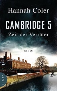 Ханна Колер - Cambridge 5 - Zeit der Verräter: Roman