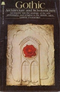 Эрвин Панофский - Gothic Architecture and Scholasticism