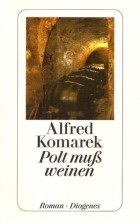 Альфред Комарек - Polt muß weinen