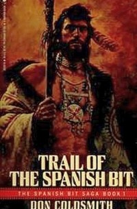 Дон Колдсмит - Trail of the Spanish Bit