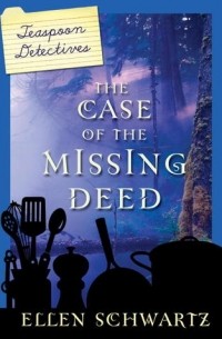 Эллен Шварц - The Case of the Missing Deed